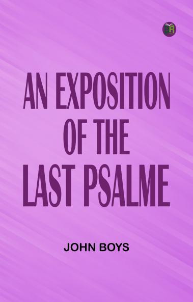 An Exposition of the Last Psalme