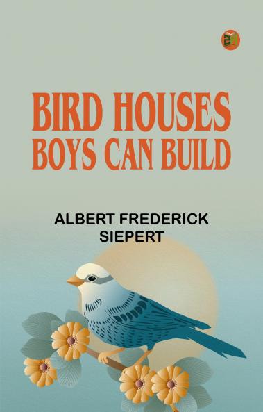 Bird Houses Boys Can Build