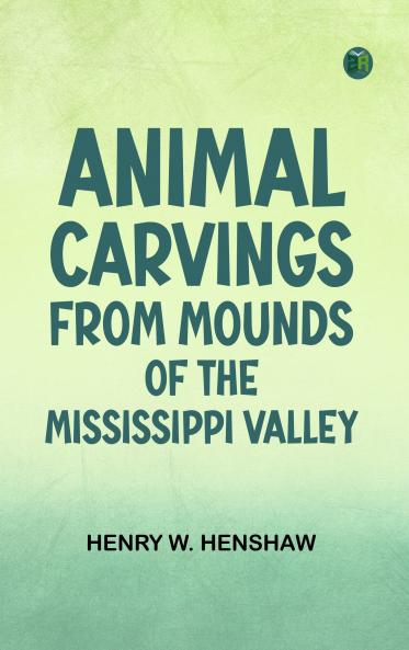 Animal Carvings from Mounds of the Mississippi Valley