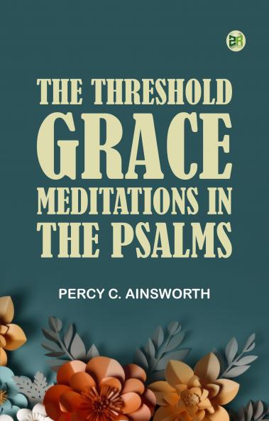 The Threshold Grace: Meditations in the Psalms