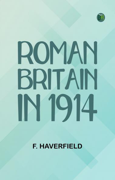 Roman Britain in 1914