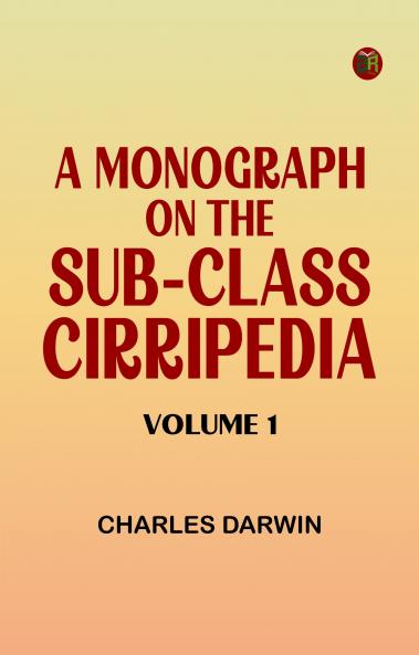 A Monograph on the Sub-class Cirripedia Volume 1