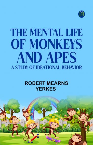 The Mental Life of Monkeys and Apes: A Study of Ideational Behavior