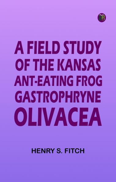 A Field Study of the Kansas Ant-Eating Frog Gastrophryne olivacea