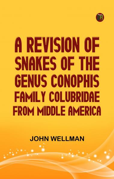 A Revision of Snakes of the Genus Conophis (Family Colubridae from Middle America)