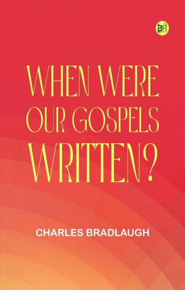 WHEN WERE OUR GOSPELS WRITTEN?