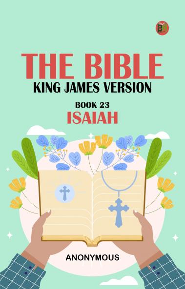 The Bible King James version Book 23: Isaiah
