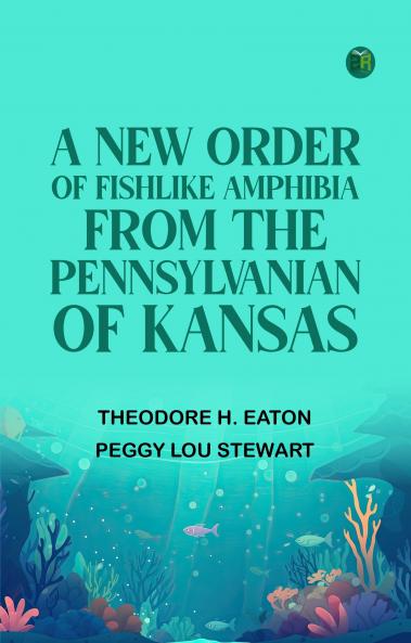 A New Order of Fishlike Amphibia From the Pennsylvanian of Kansas