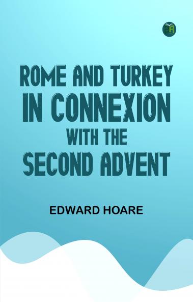 Rome and Turkey in Connexion with the Second Advent