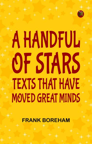 A Handful of Stars: Texts That Have Moved Great Minds