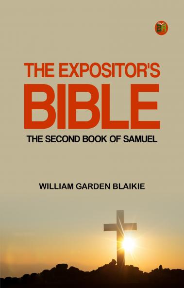 The Expositor's Bible: The Second Book of Samuel