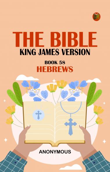 The Bible King James version Book 58: Hebrews