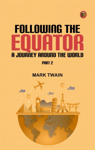 Following the Equator: A Journey Around the World. Part 2