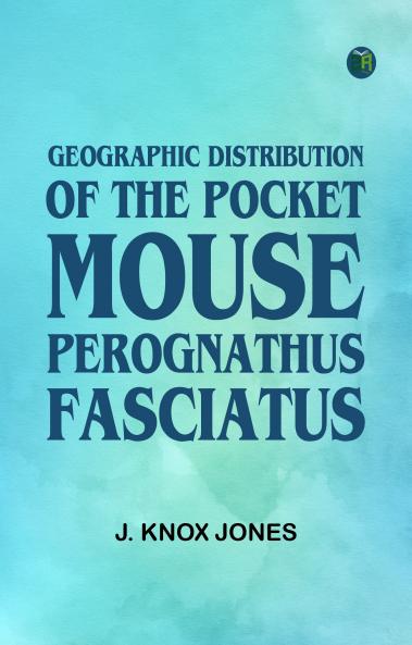 Geographic Distribution of the Pocket Mouse Perognathus fasciatus