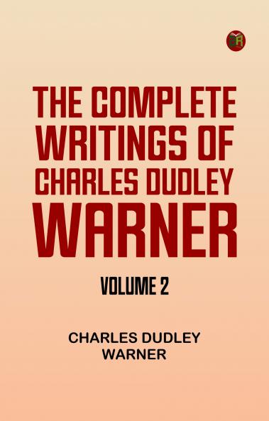 The Complete Writings of Charles Dudley Warner -- Volume 2