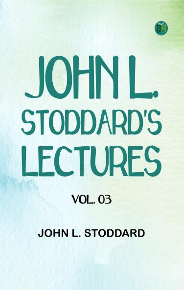 John L. Stoddard's Lectures Vol. 03