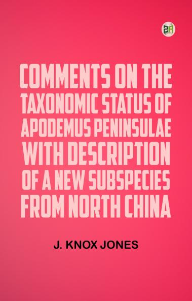 Comments on the Taxonomic Status of Apodemus peninsulae with Description of a New Subspecies from North China