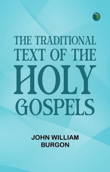 The Traditional Text of the Holy Gospels