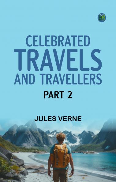 Celebrated Travels and Travellers Part 2