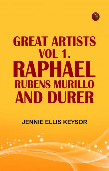 Great Artists Vol 1.: Raphael Rubens Murillo and Durer