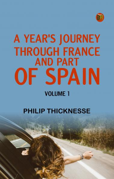 A Year's Journey through France and Part of Spain Volume 1
