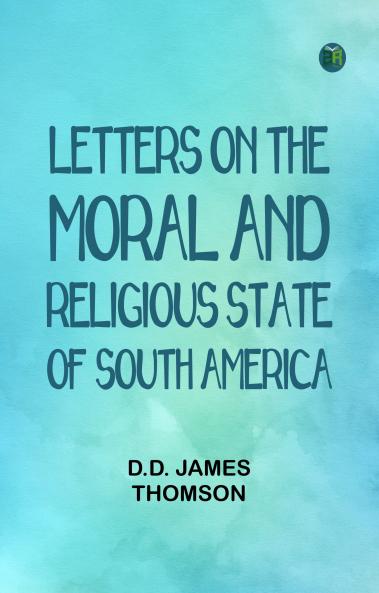 Letters on the Moral and Religious State of South America