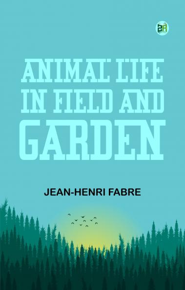 Animal Life in Field and Garden