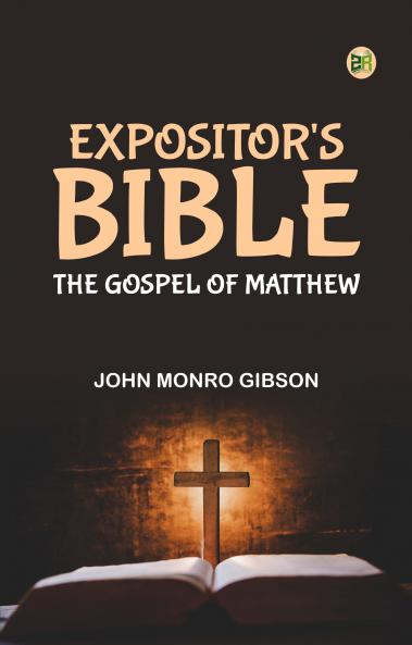 Expositor's Bible: The Gospel of Matthew