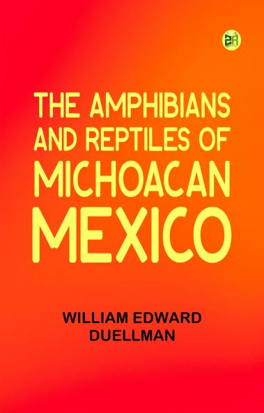 The Amphibians and Reptiles of Michoacan Mexico