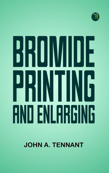 Bromide Printing and Enlarging