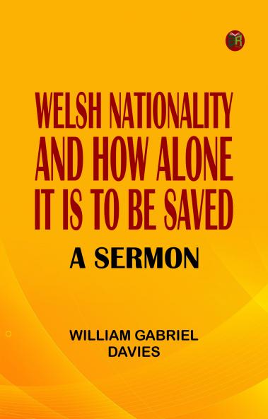 Welsh Nationality and How Alone It is to Be Saved: A Sermon