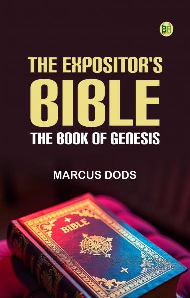 The Expositor's Bible: The Book of Genesis