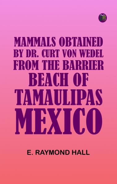 Mammals Obtained by Dr. Curt von Wedel from the Barrier Beach of Tamaulipas Mexico