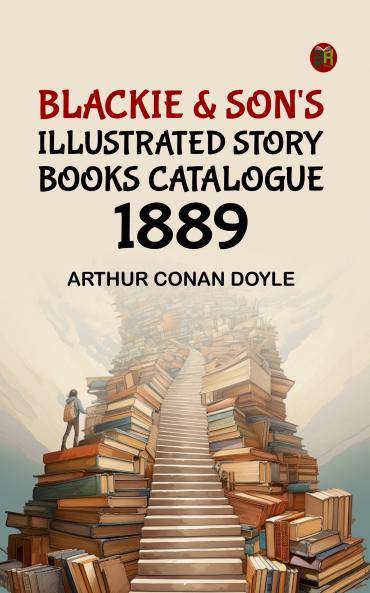 Blackie & Son's Illustrated Story Books Catalogue 1889