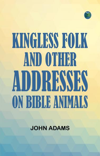 Kingless Folk and Other Addresses on Bible Animals