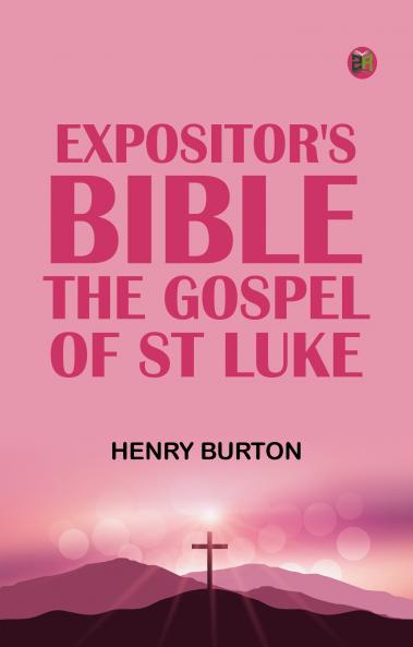 Expositor's Bible: The Gospel of St Luke