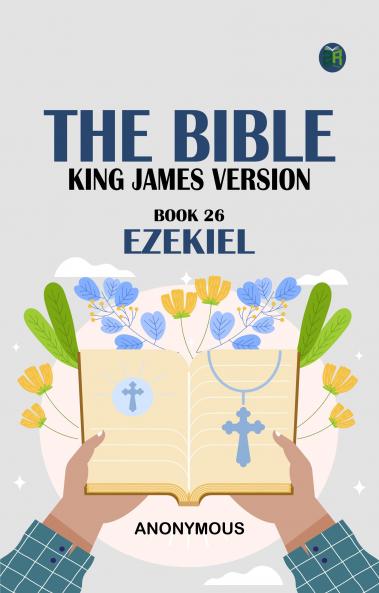 The Bible King James version Book 26: Ezekiel