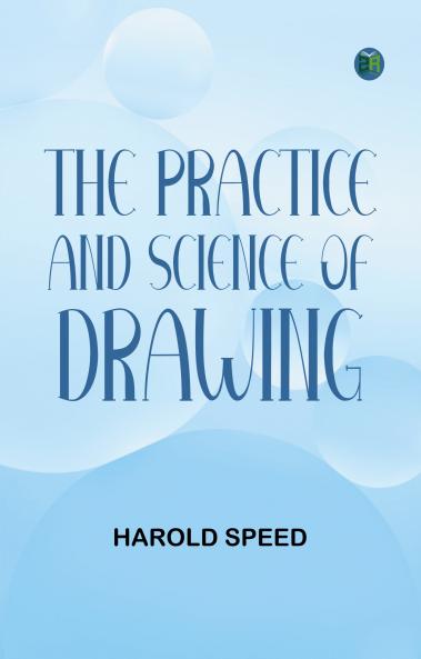 The Practice and Science of Drawing