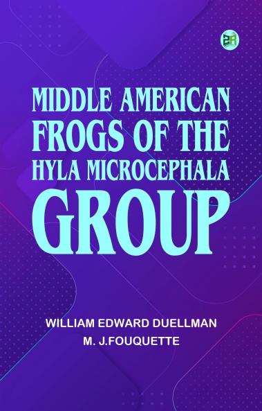 Middle American Frogs of the Hyla microcephala Group
