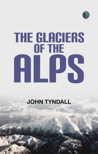 The Glaciers of the Alps