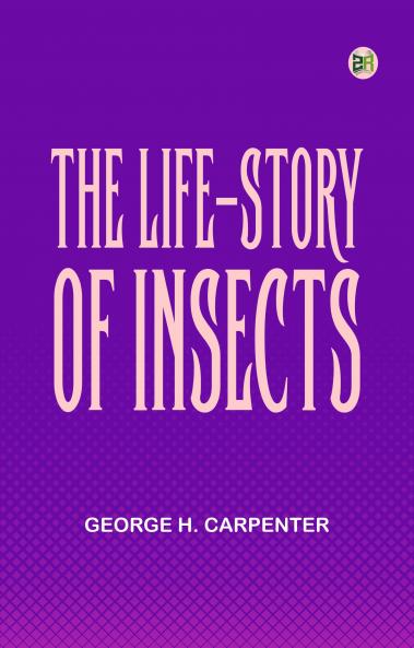 The Life-Story of Insects