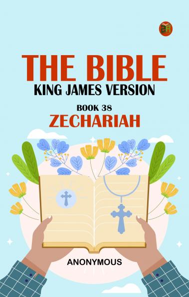 The Bible King James version Book 38: Zechariah