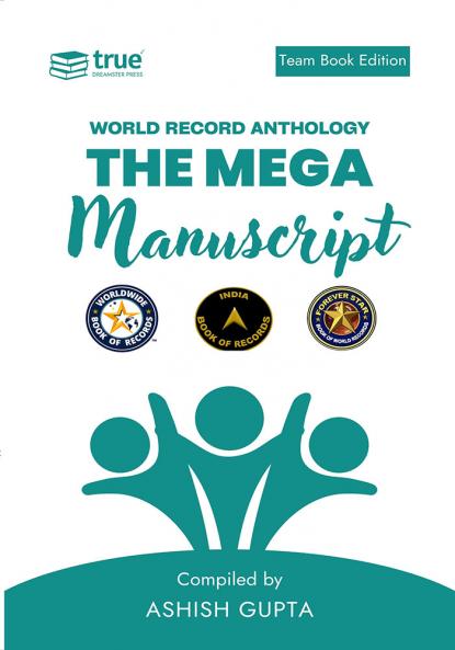 The Mega Manuscript (Team Edition- Ashish)- World Record Anthology