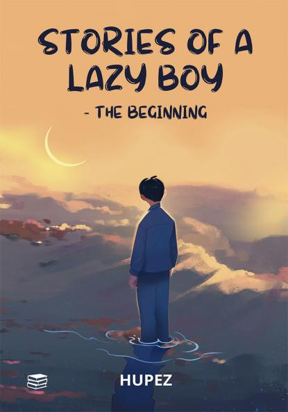 Stories of a lazy boy - The Beginning