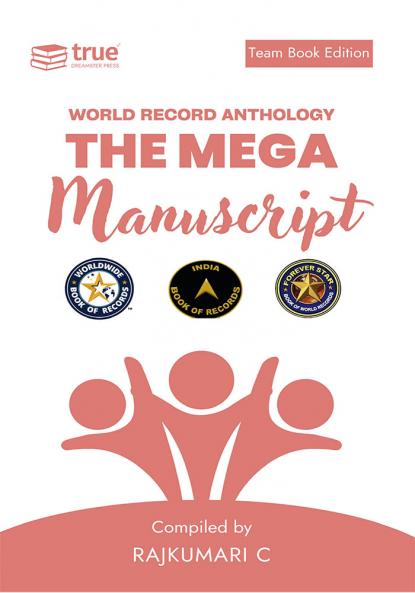 The Mega Manuscript (Team Edition- Rajkumari)- World Record Anthology