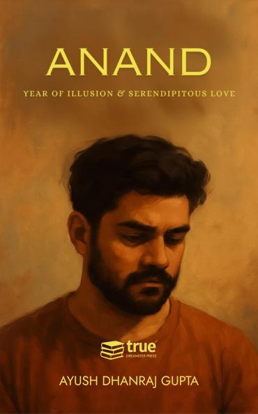 Anand: Year of Illusion & Serendipitous Love