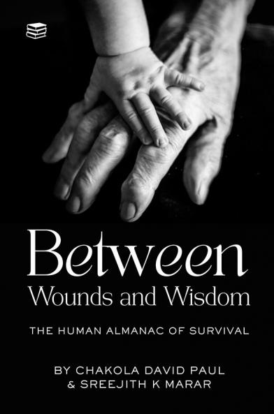 Between Wounds and Wisdom: The Human Almanac of Survival