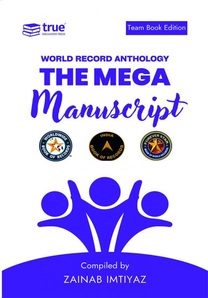 The Mega Manuscript (Team Edition- Zainab)- World Record Anthology
