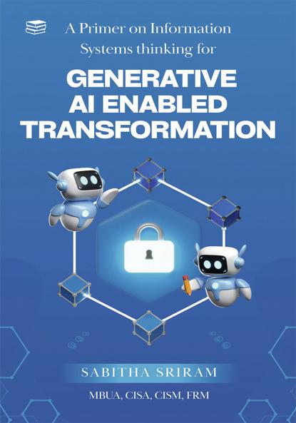 A Primer on Information Systems thinking for Generative AI enabled transformation