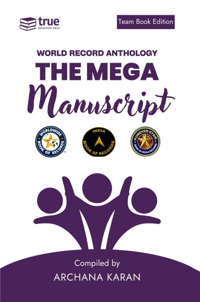 The Mega Manuscript (Team Edition- Archana K)- World Record Anthology